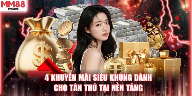 Hướng Dẫn Đăng Ký MM88 Nhận Code Tân Thủ 888K Cực Dễ 4 4 khuyến mãi siêu khủng dành cho tân thủ tại nền tảng