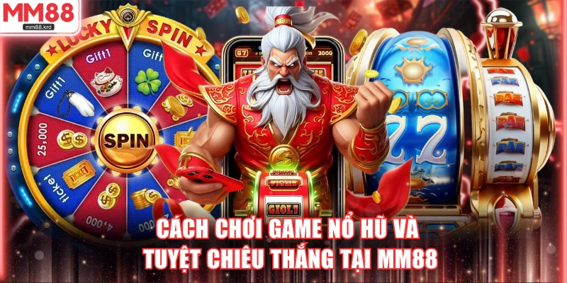 Cách chơi game nổ hũ