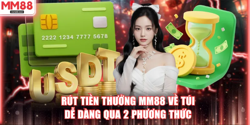 Rút tiền thưởng về túi dễ dàng qua 2 phương thức